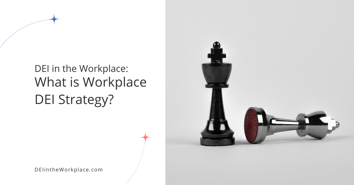 What Is Workplace DEI Strategy? - DEI In The Workplace