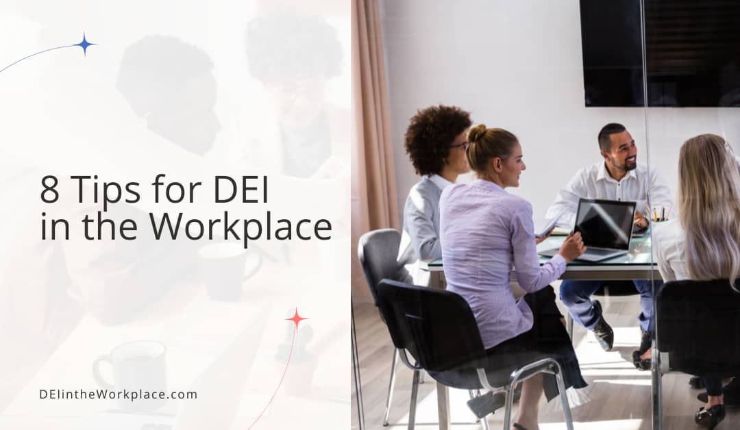 Eight (8) Tips for DEI in the Workplace￼