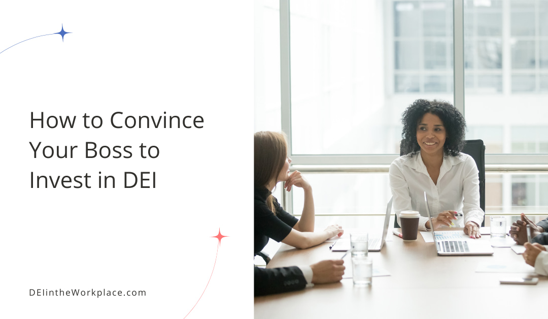 How to Convince Your Boss to Invest in DEI